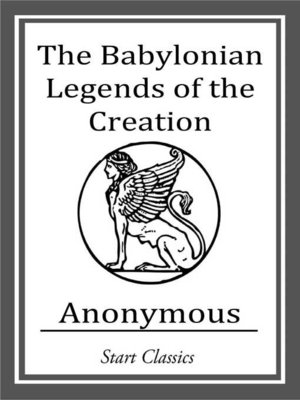 cover image of The Babylonian Legends of the Creatio